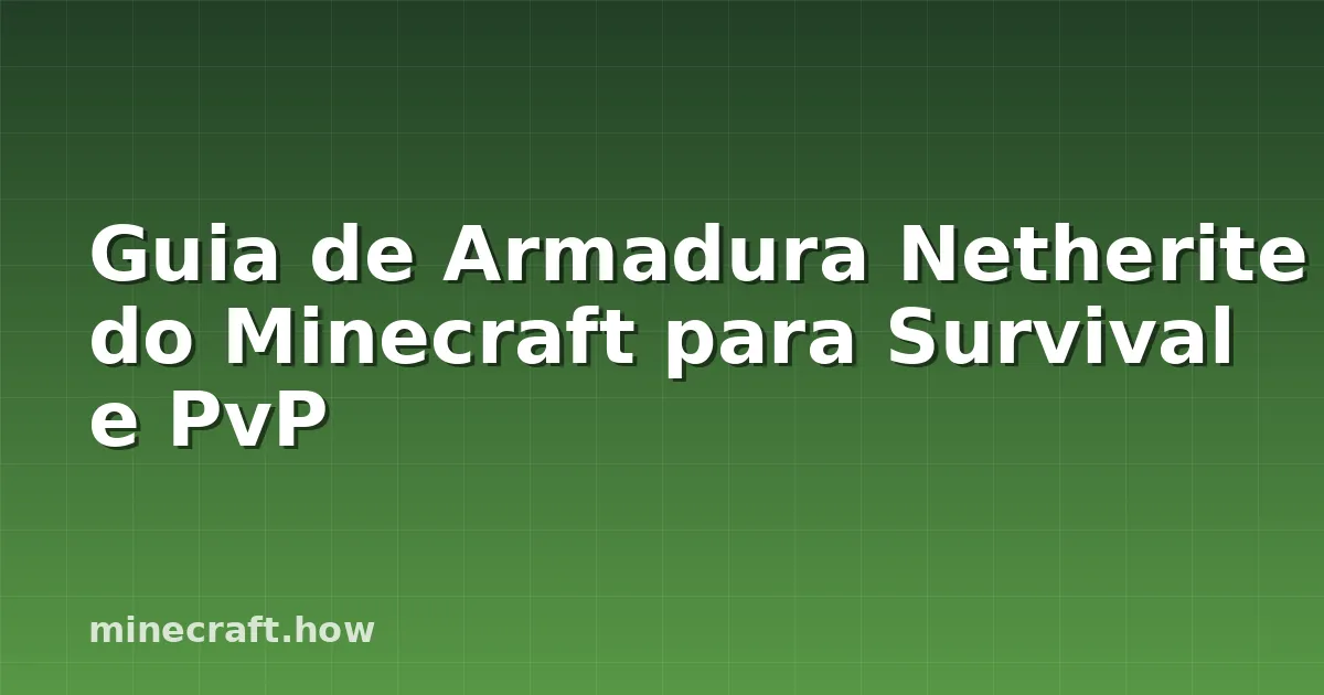 Guia de Armadura Netherite do Minecraft para Survival e PvP