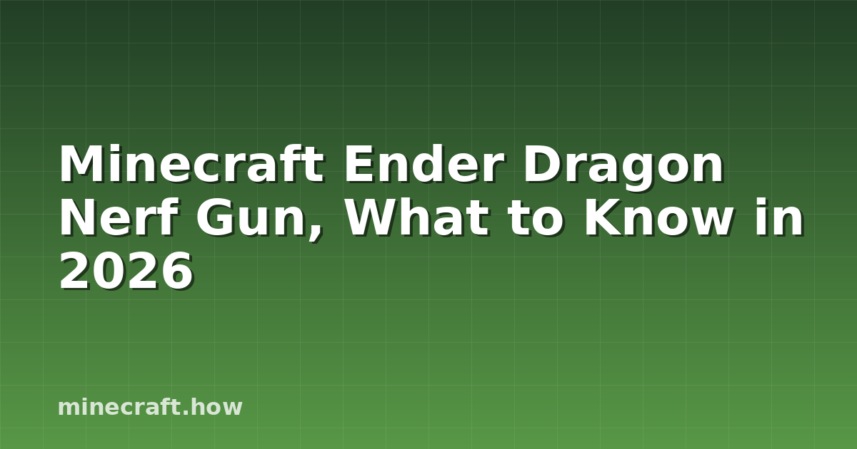 Minecraft Ender Dragon Nerf Gun, What to Know in 2026