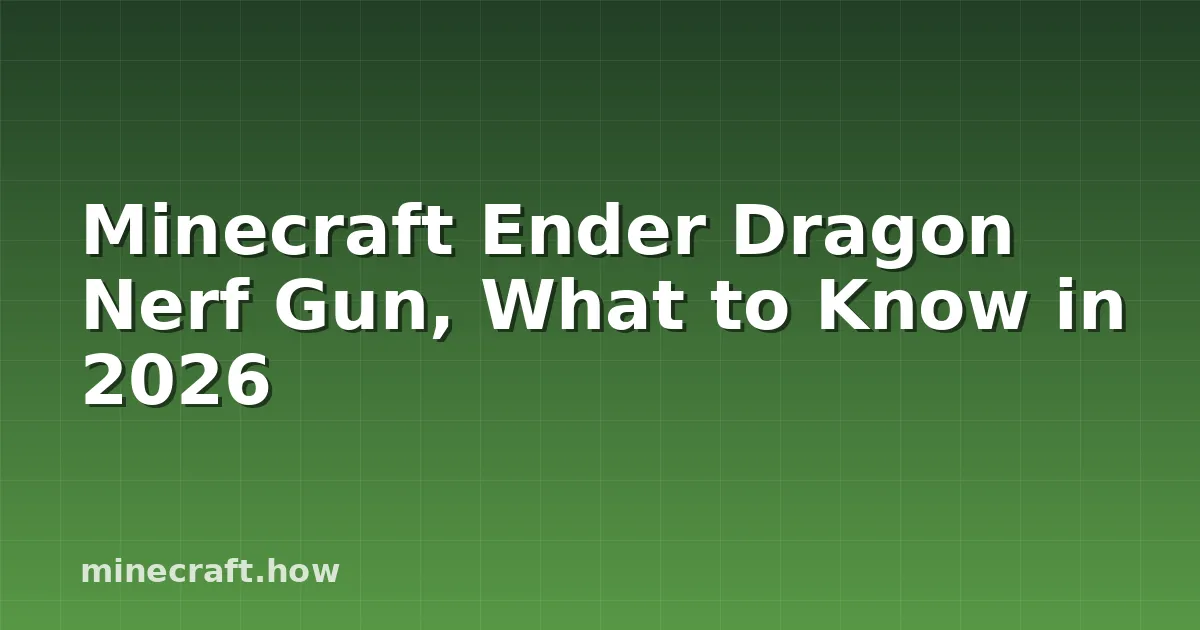 Minecraft Ender Dragon Nerf Gun, What to Know in 2026