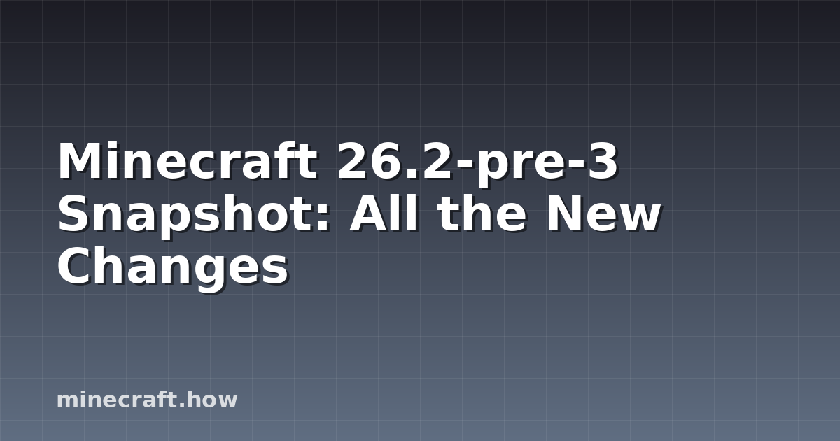Minecraft 26.2-pre-3 Snapshot: All the New Changes