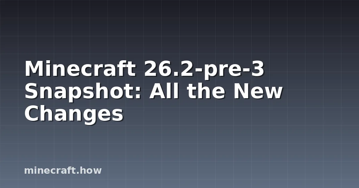 Minecraft 26.2-pre-3 Snapshot: All the New Changes