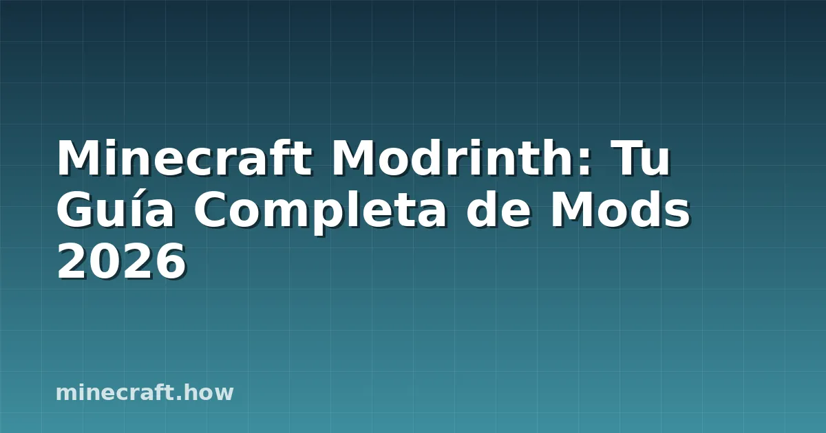 Minecraft Modrinth: Tu Guía Completa de Mods 2026