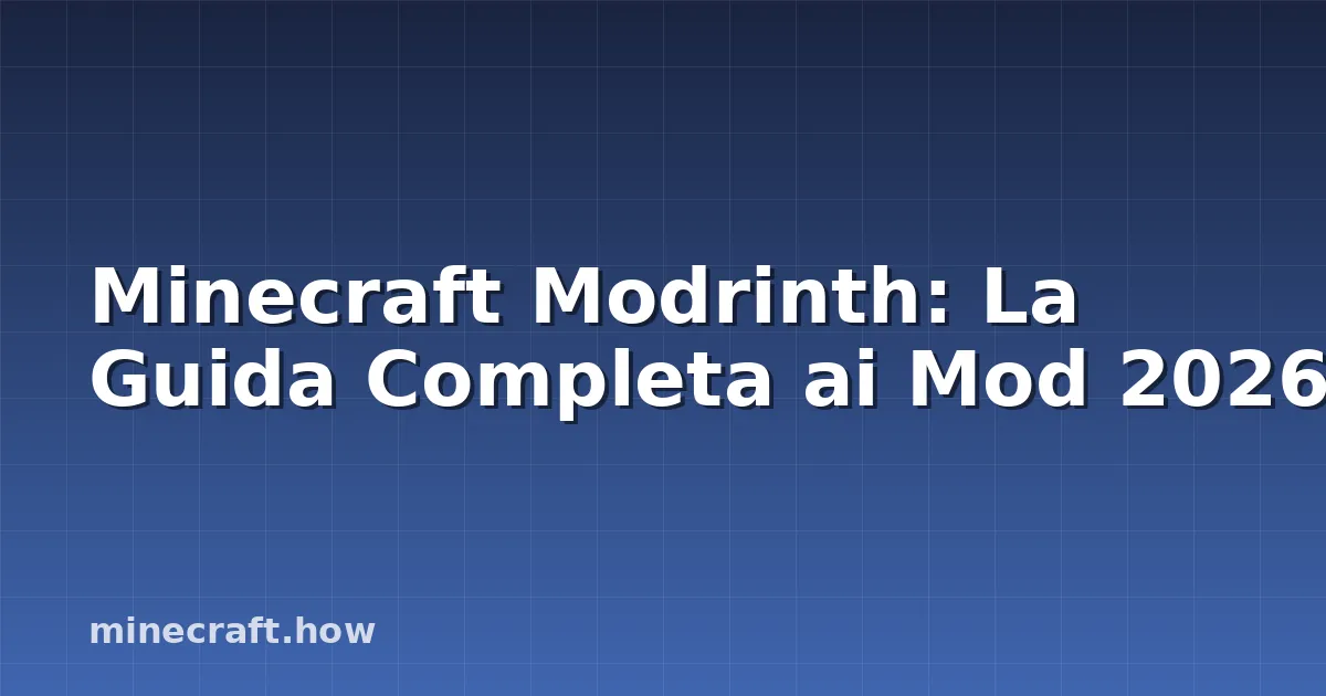 Minecraft Modrinth: La Guida Completa ai Mod 2026