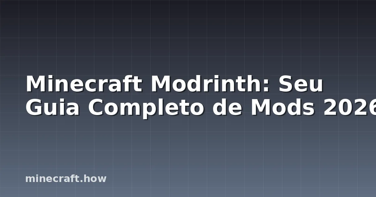 Minecraft Modrinth: Seu Guia Completo de Mods 2026
