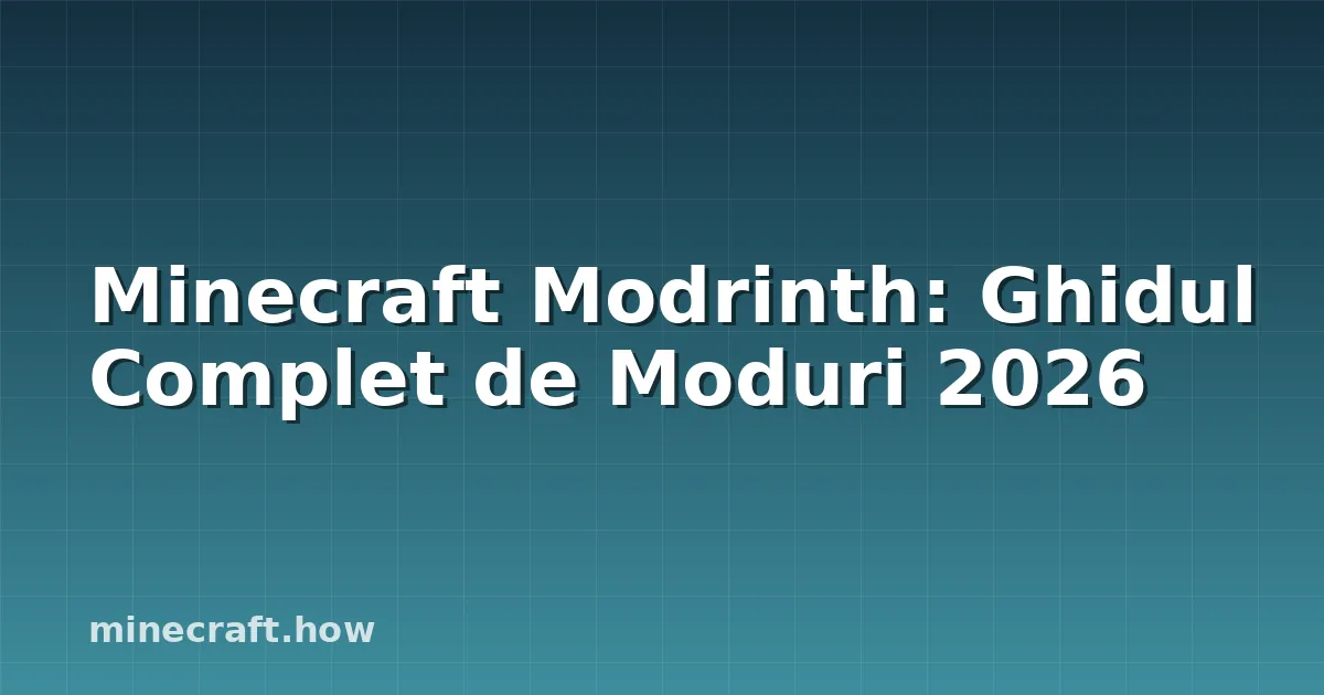 Minecraft Modrinth: Ghidul Complet de Moduri 2026