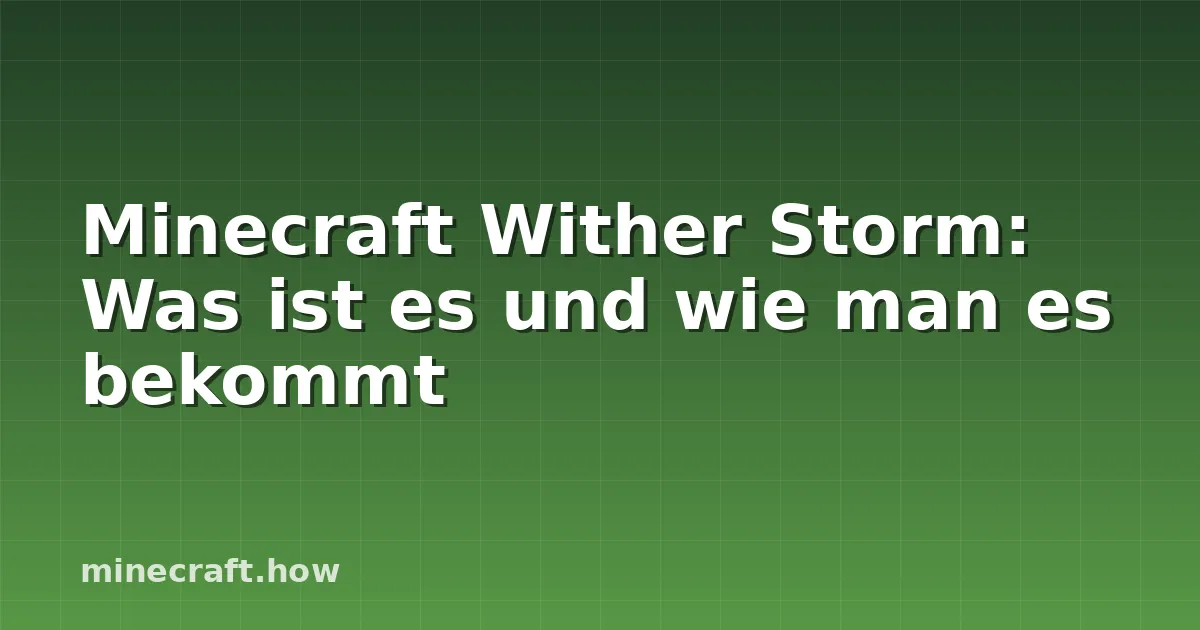 Minecraft Wither Storm: Was ist es und wie man es bekommt