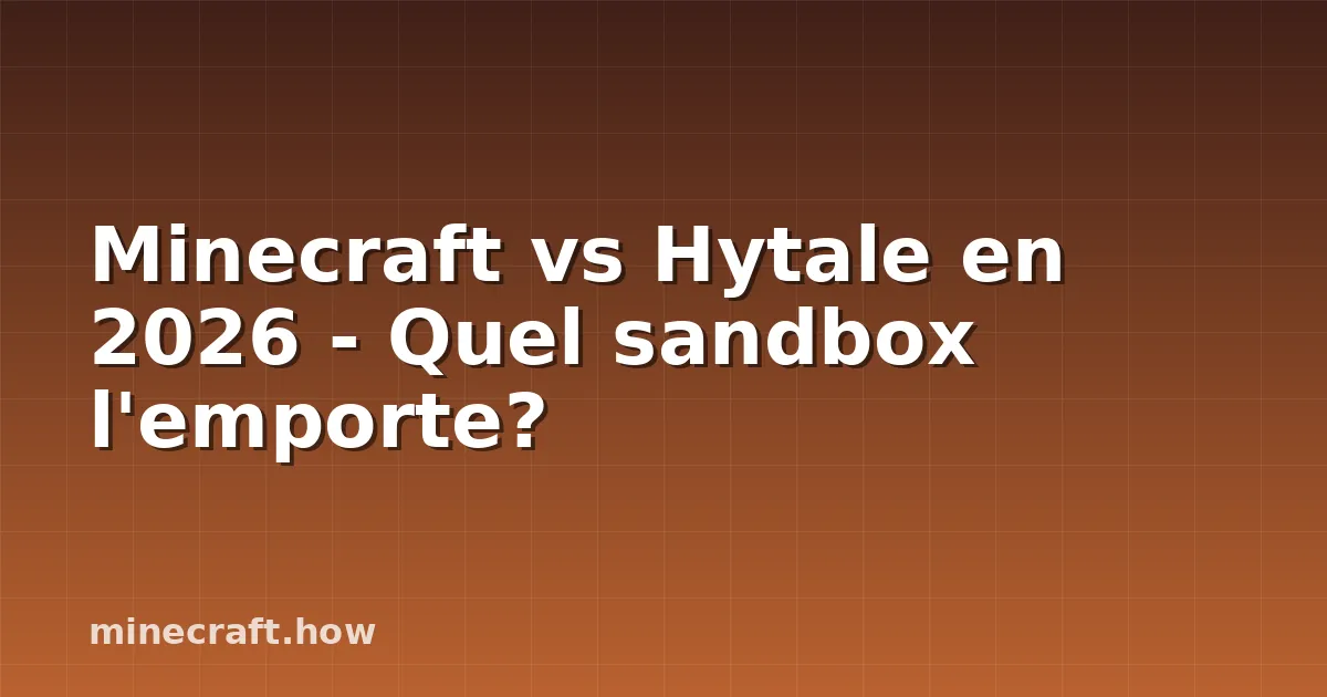 Minecraft vs Hytale en 2026 - Quel sandbox l'emporte?