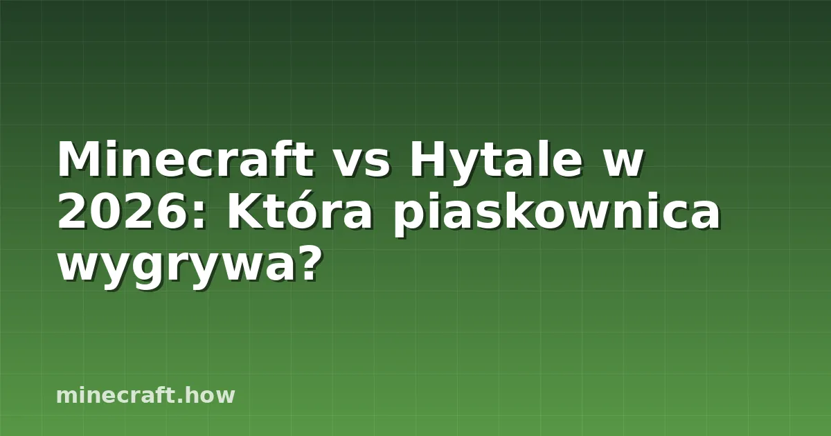Minecraft vs Hytale w 2026: Która piaskownica wygrywa?