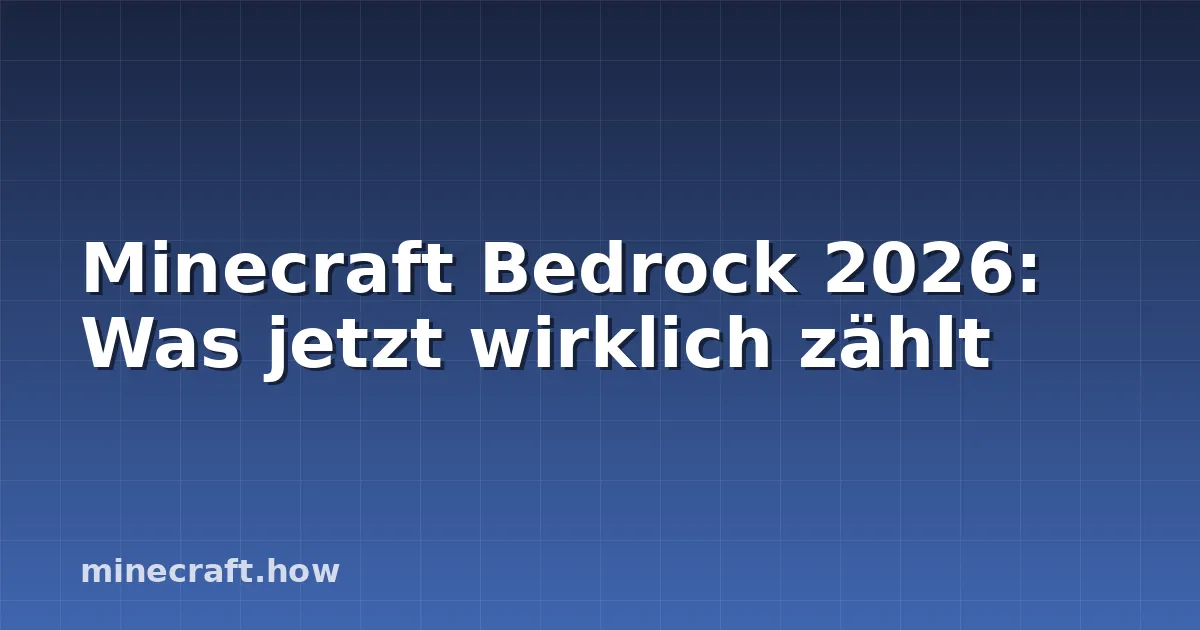 Minecraft Bedrock 2026: Was jetzt wirklich zählt
