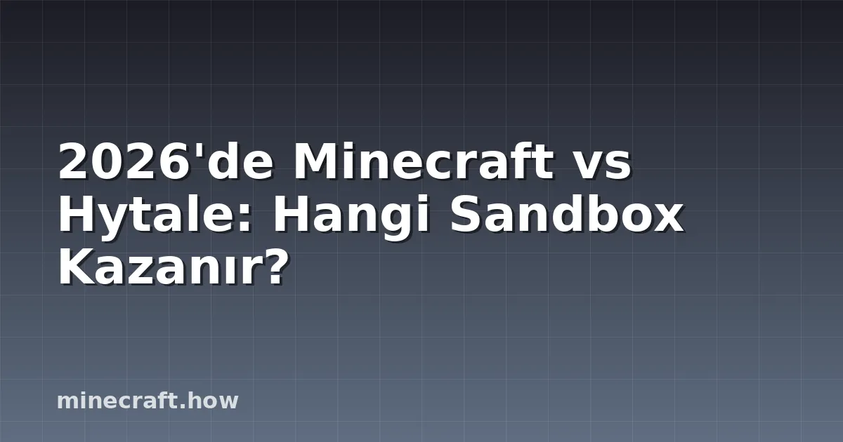 2026'de Minecraft vs Hytale: Hangi Sandbox Kazanır?