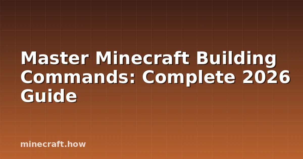 Master Minecraft Building Commands: Complete 2026 Guide