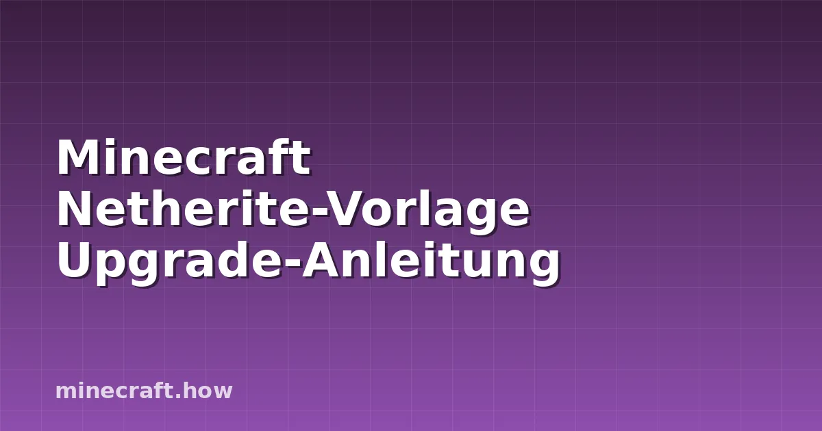 Minecraft Netherite-Vorlage Upgrade-Anleitung