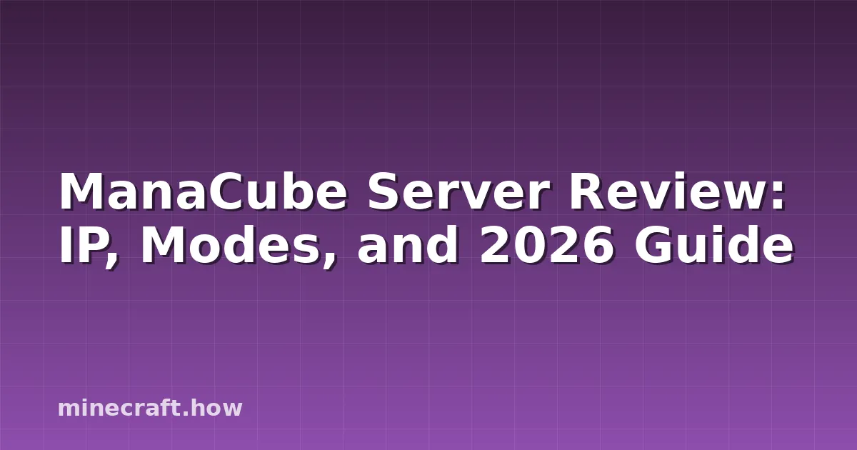 ManaCube Server Review: IP, Modes, and 2026 Guide