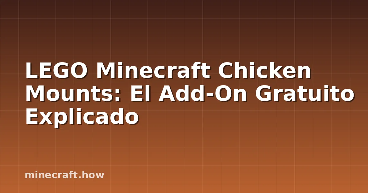 LEGO Minecraft Chicken Mounts: El Add-On Gratuito Explicado
