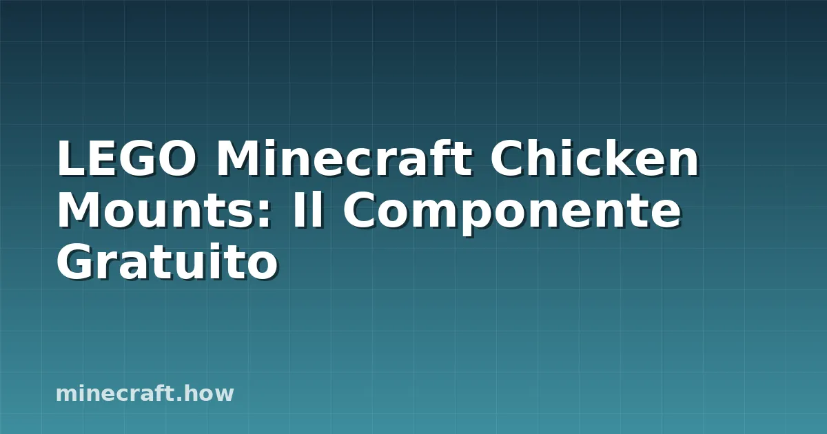 LEGO Minecraft Chicken Mounts: Il Componente Gratuito