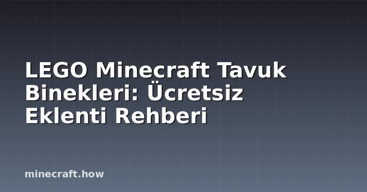 LEGO Minecraft Tavuk Binekleri: Ücretsiz Eklenti Rehberi