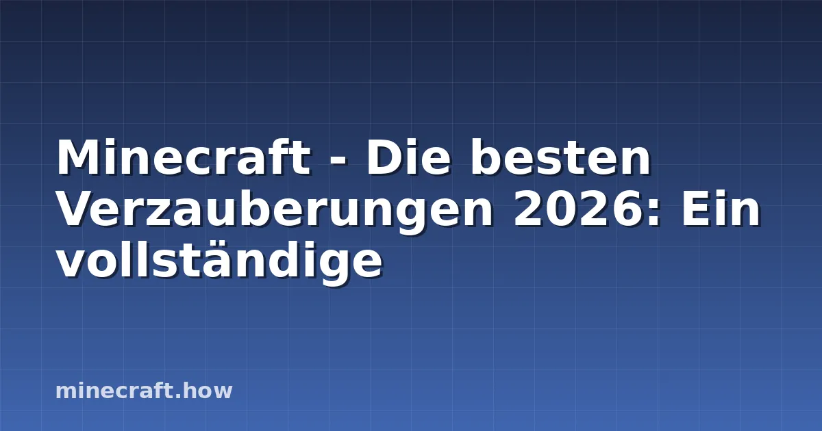 Minecraft - Die besten Verzauberungen 2026: Ein vollständige