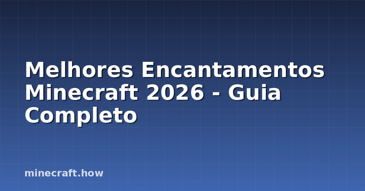 Melhores Encantamentos Minecraft 2026 - Guia Completo