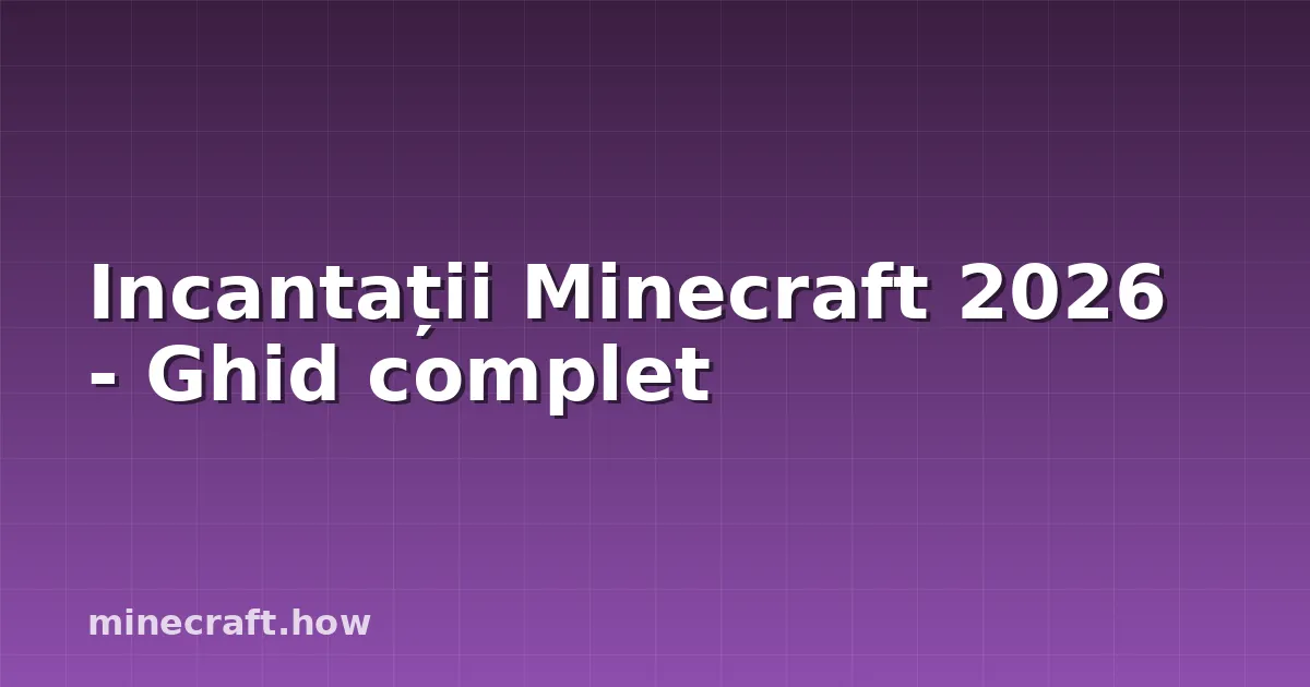 Incantații Minecraft 2026 - Ghid complet