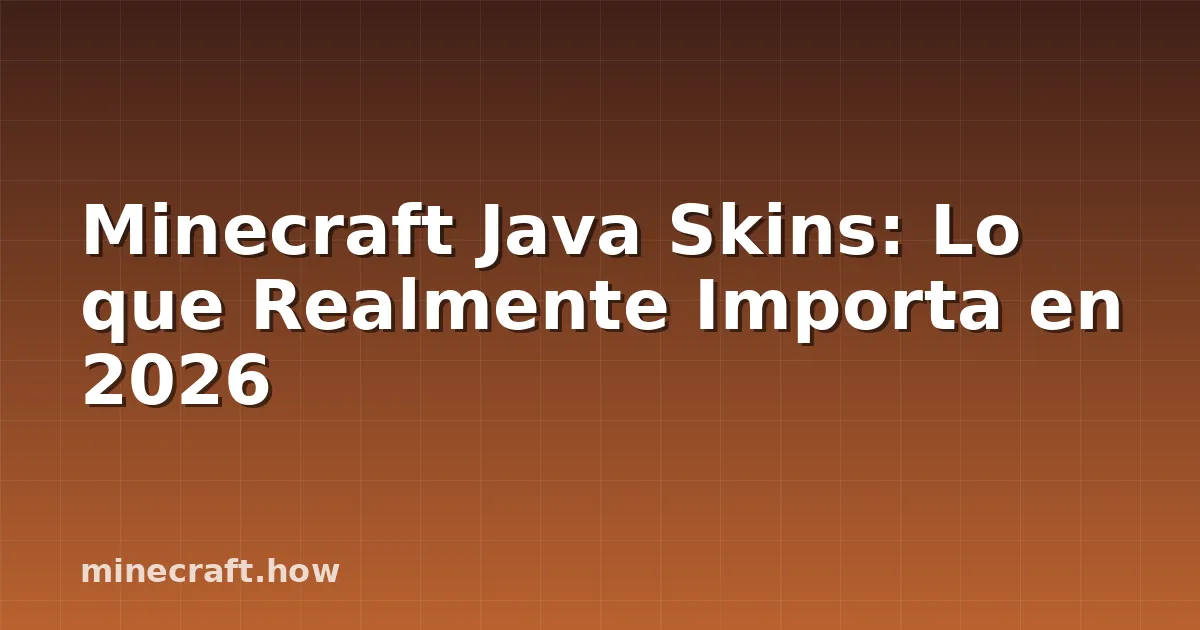 Minecraft Java Skins: Lo que Realmente Importa en 2026
