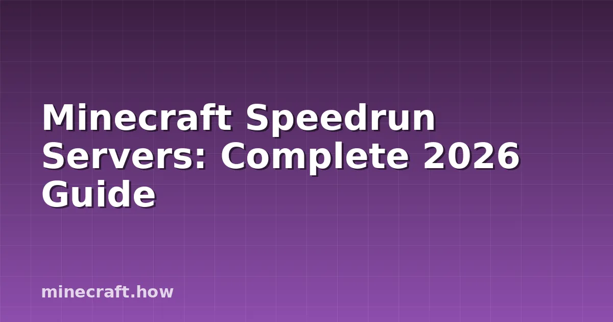Minecraft Speedrun Servers: Complete 2026 Guide