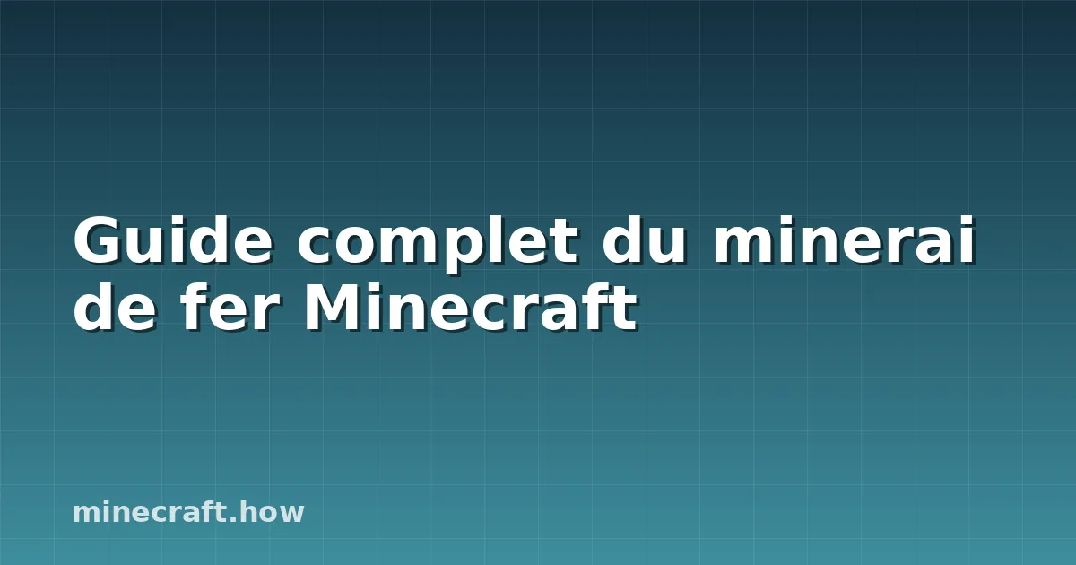 Guide complet du minerai de fer Minecraft