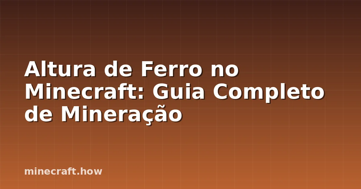 Altura de Ferro no Minecraft: Guia Completo de Mineração