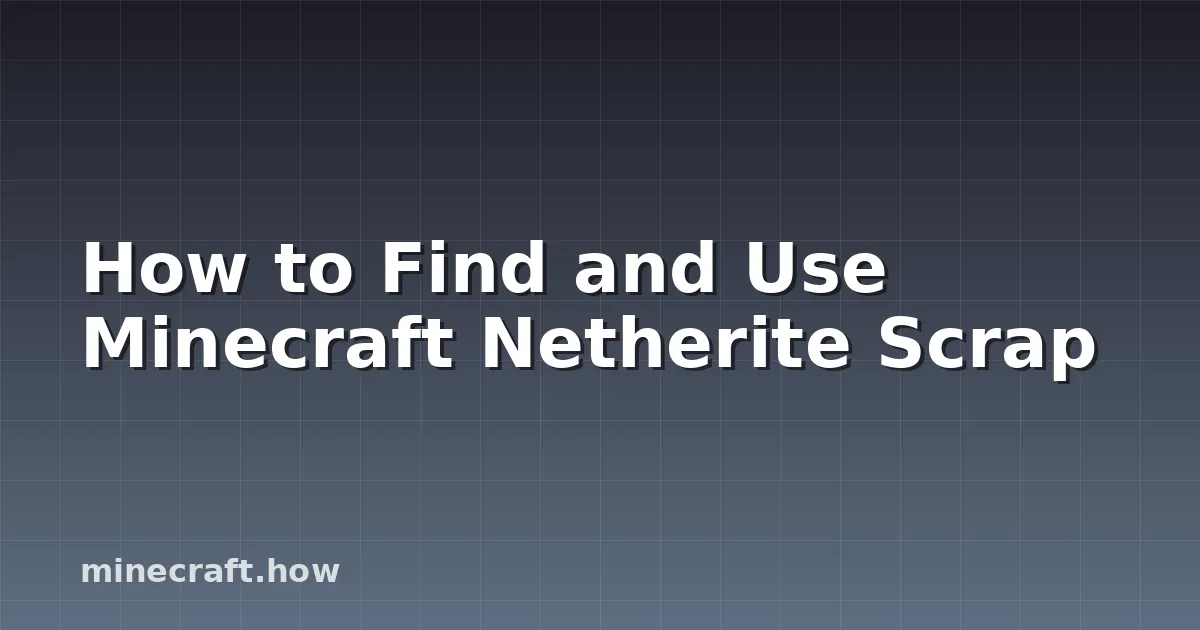 Cómo Encontrar y Usar Fragmentos de Netherita en Minecraft