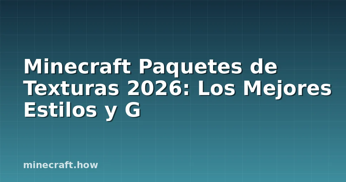 Minecraft Paquetes de Texturas 2026: Los Mejores Estilos y G