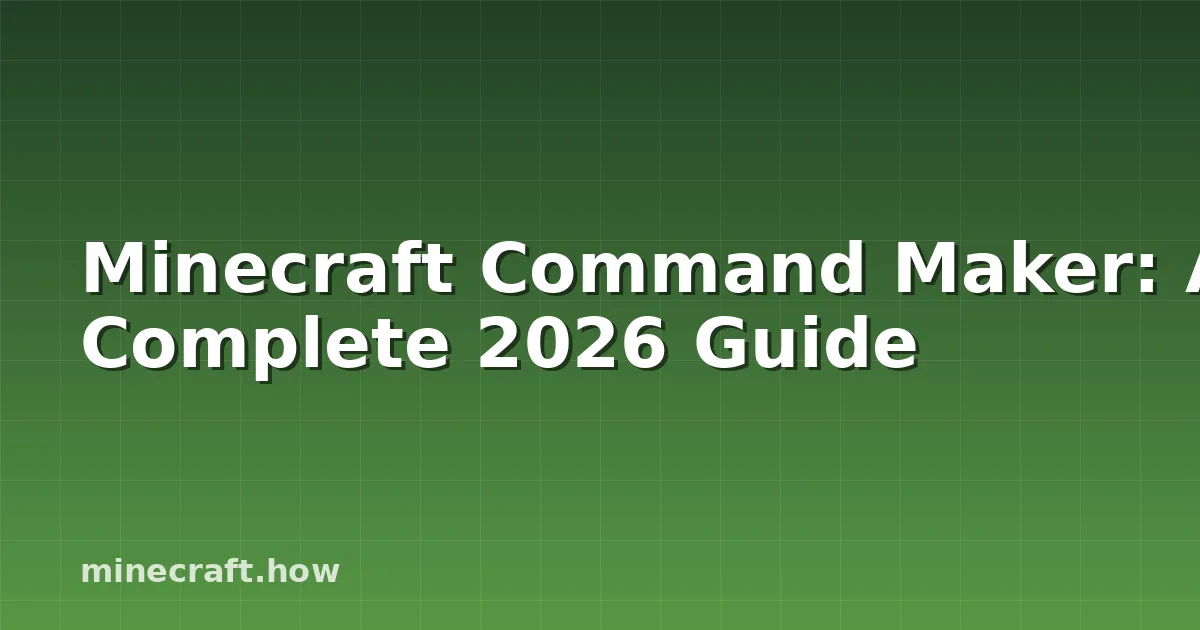 Minecraftコマンドメーカー完全ガイド - 2026年最新版