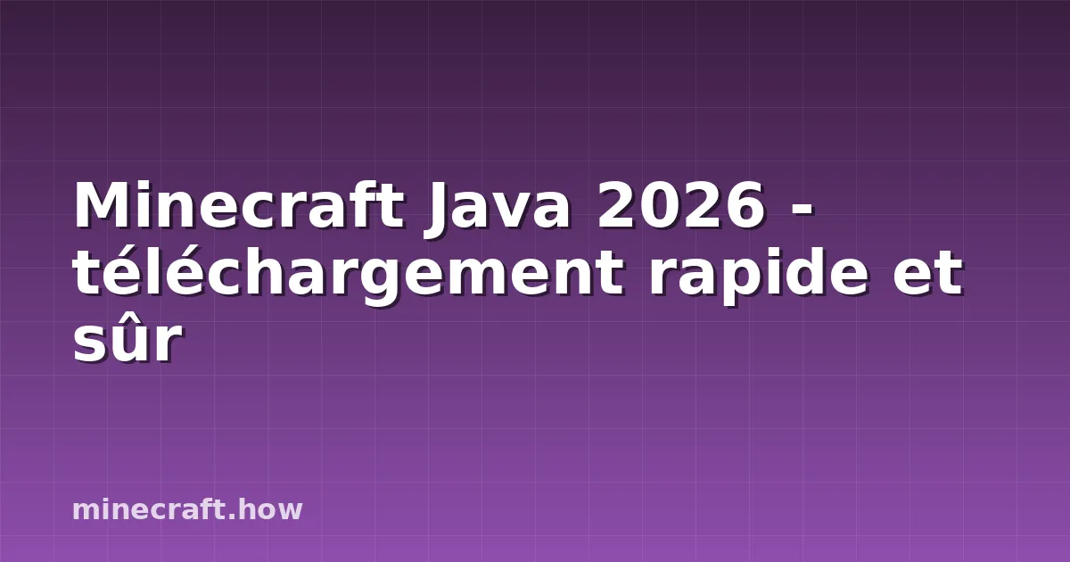 Minecraft Java 2026 - téléchargement rapide et sûr