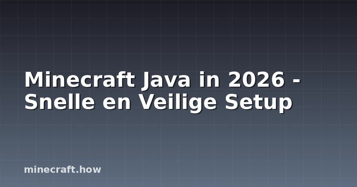 Minecraft Java in 2026 - Snelle en Veilige Setup