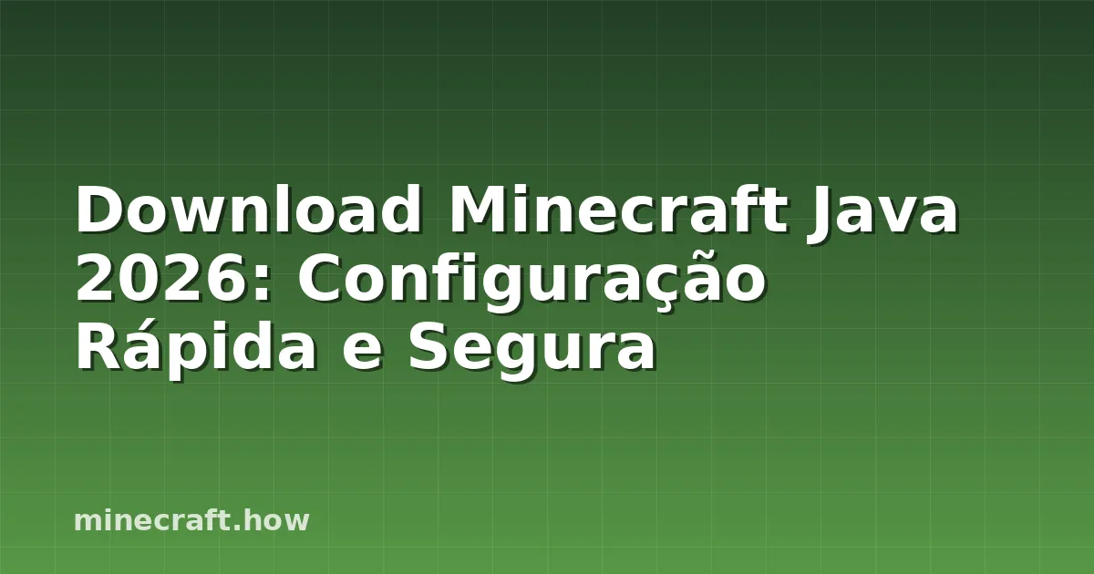 Download Minecraft Java 2026: Configuração Rápida e Segura