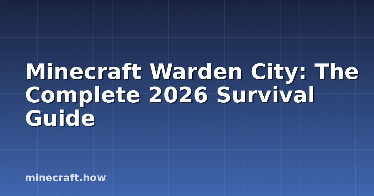 Minecraft Warden City: The Complete 2026 Survival Guide