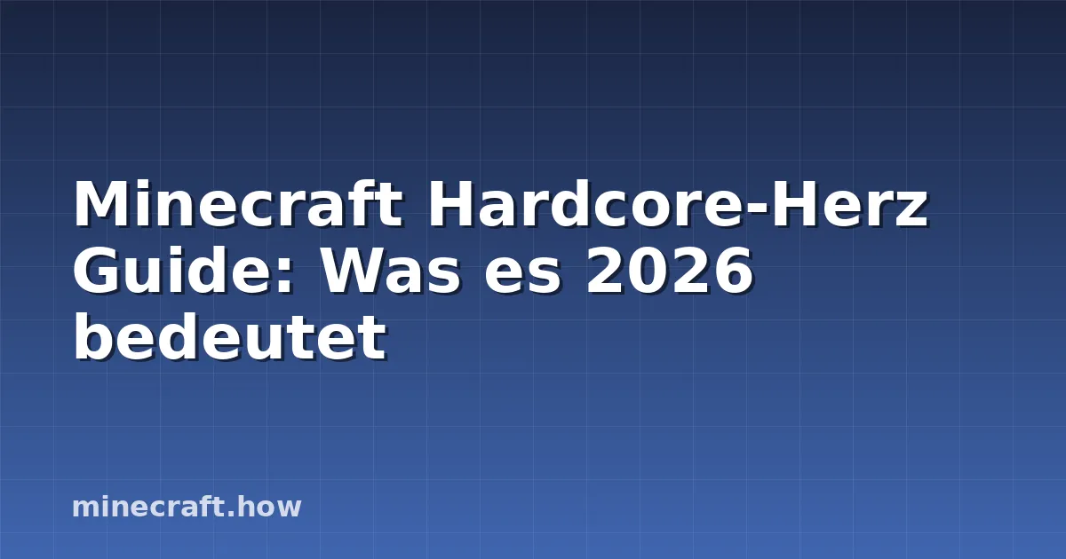 Minecraft Hardcore-Herz Guide: Was es 2026 bedeutet