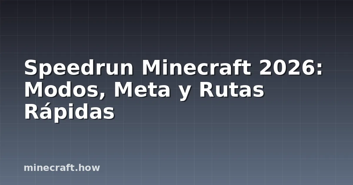 Speedrun Minecraft 2026: Modos, Meta y Rutas Rápidas