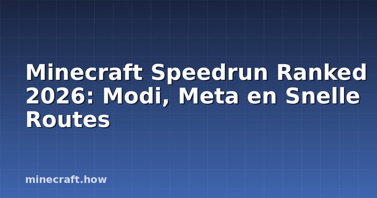 Minecraft Speedrun Ranked 2026: Modi, Meta en Snelle Routes