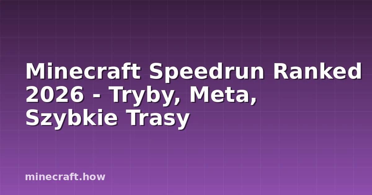 Minecraft Speedrun Ranked 2026 - Tryby, Meta, Szybkie Trasy