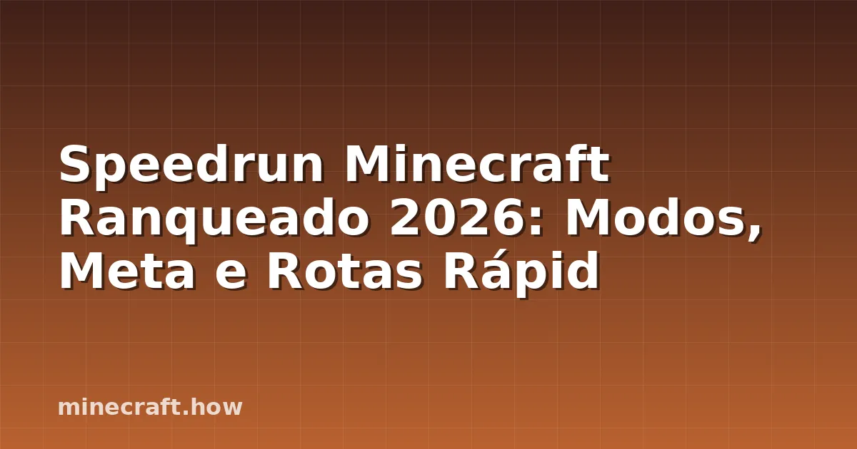 Speedrun Minecraft Ranqueado 2026: Modos, Meta e Rotas Rápid