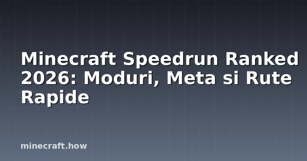 Minecraft Speedrun Ranked 2026: Moduri, Meta si Rute Rapide