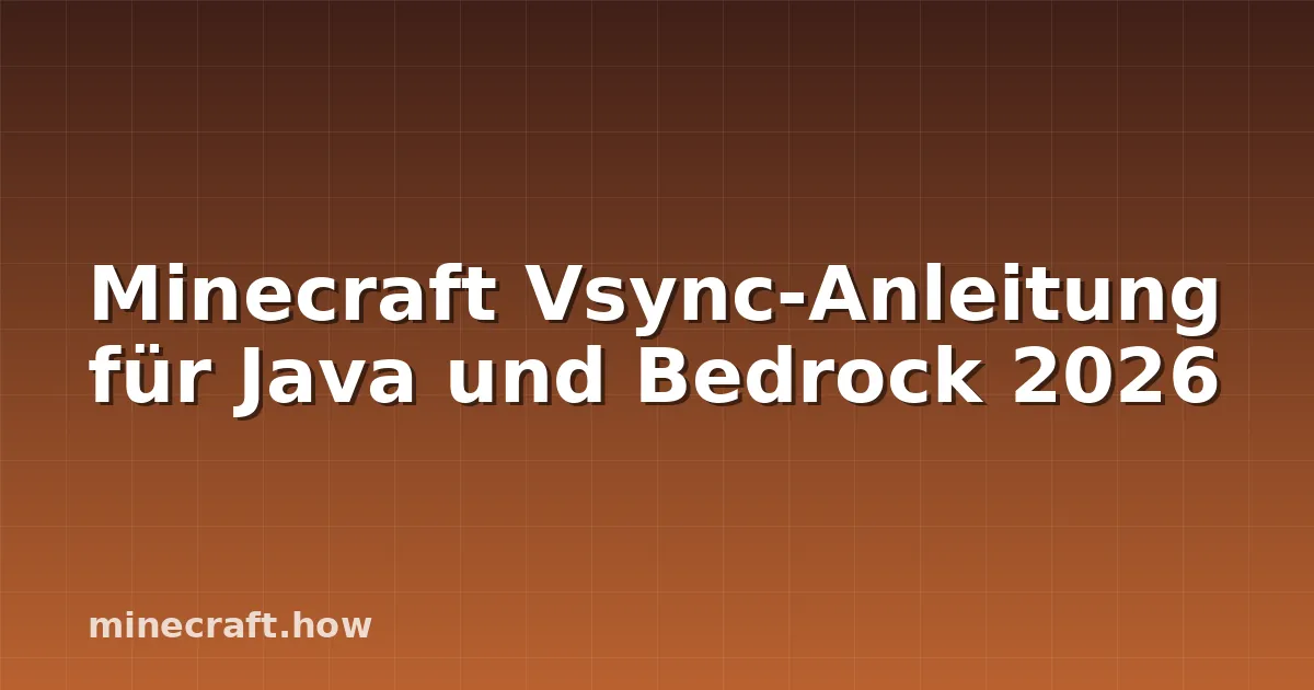 Minecraft Vsync-Anleitung für Java und Bedrock 2026