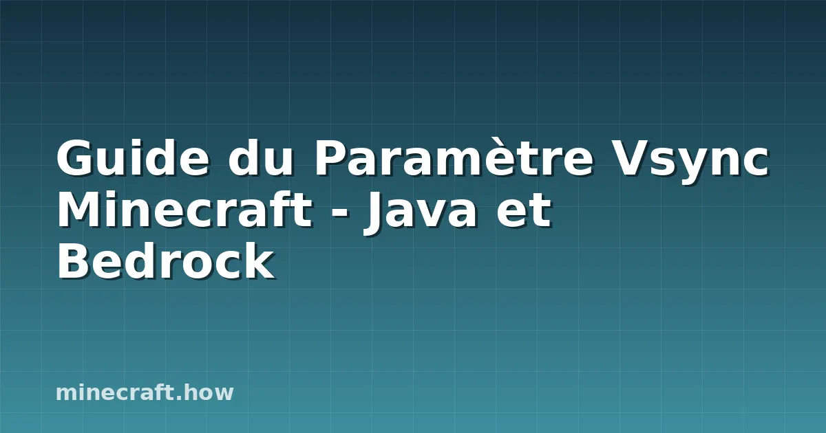 Guide du Paramètre Vsync Minecraft - Java et Bedrock