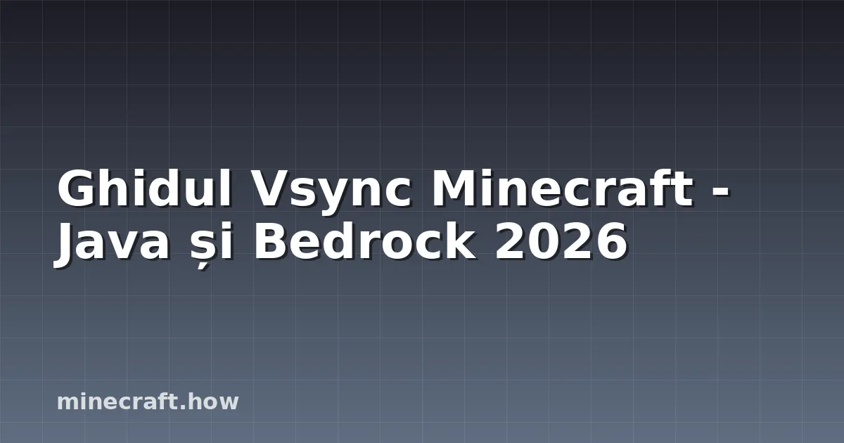 Ghidul Vsync Minecraft - Java și Bedrock 2026
