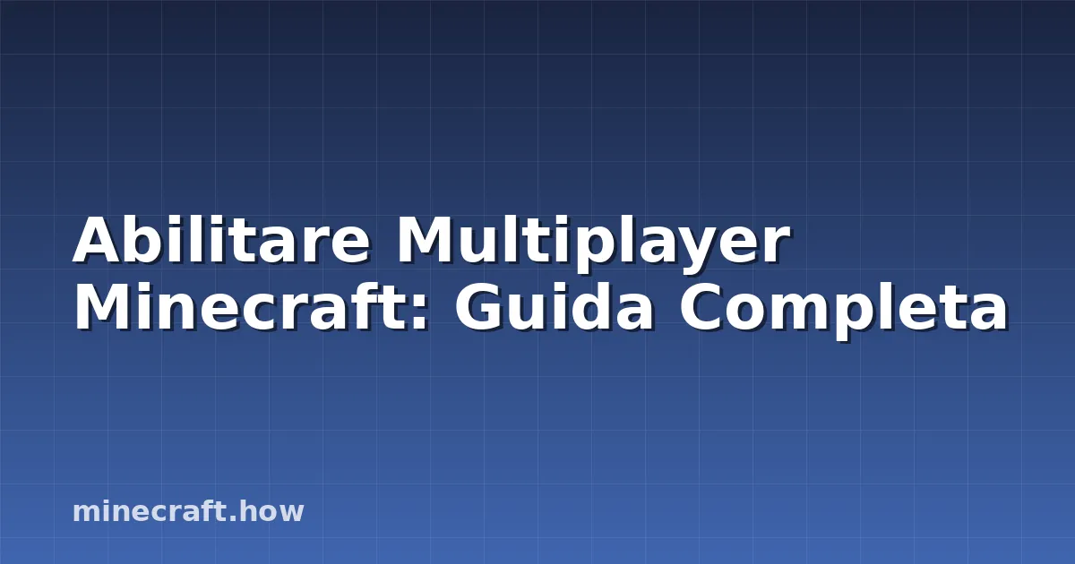 Abilitare Multiplayer Minecraft: Guida Completa