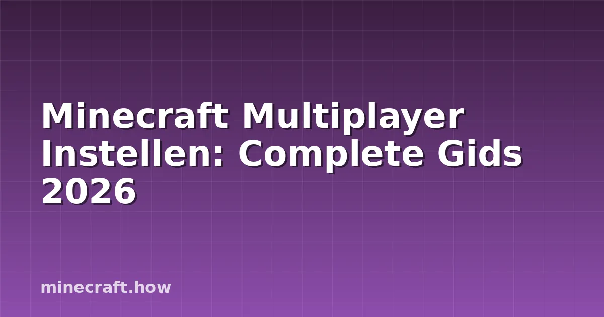 Minecraft Multiplayer Instellen: Complete Gids 2026