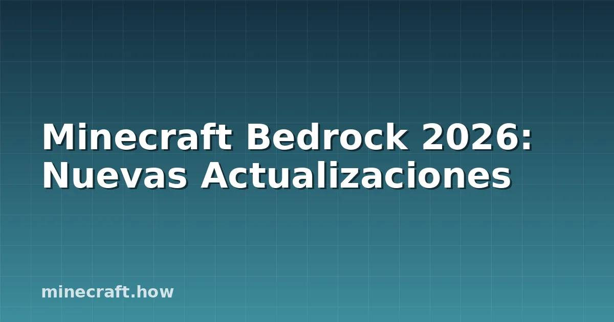Minecraft Bedrock 2026: Nuevas Actualizaciones