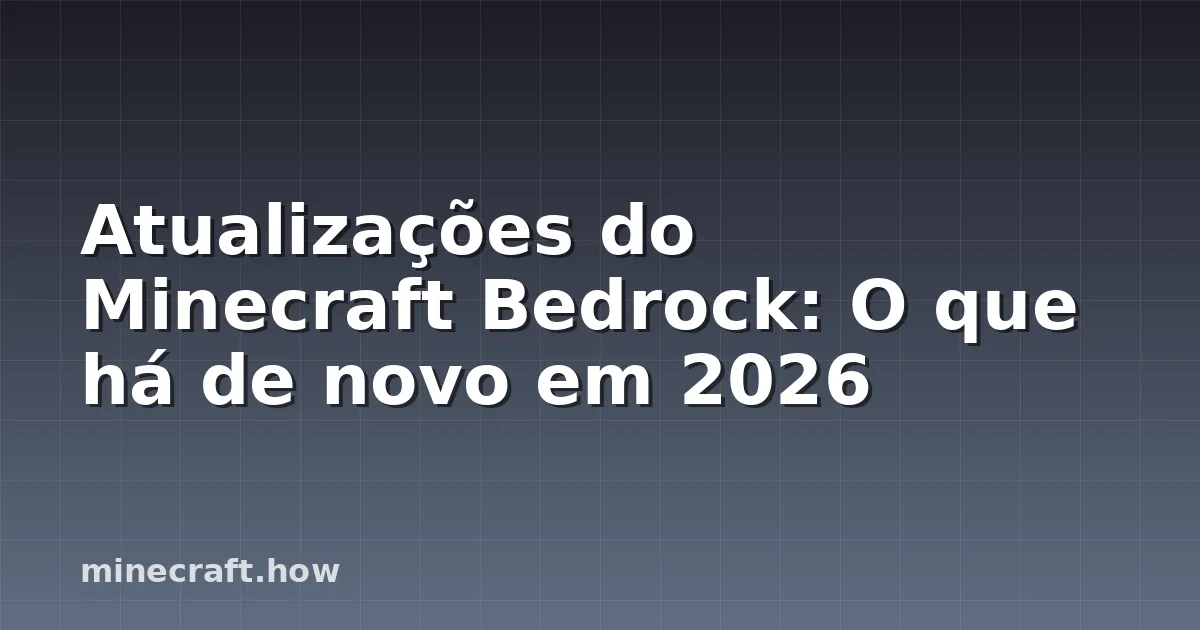 Atualizações do Minecraft Bedrock: O que há de novo em 2026