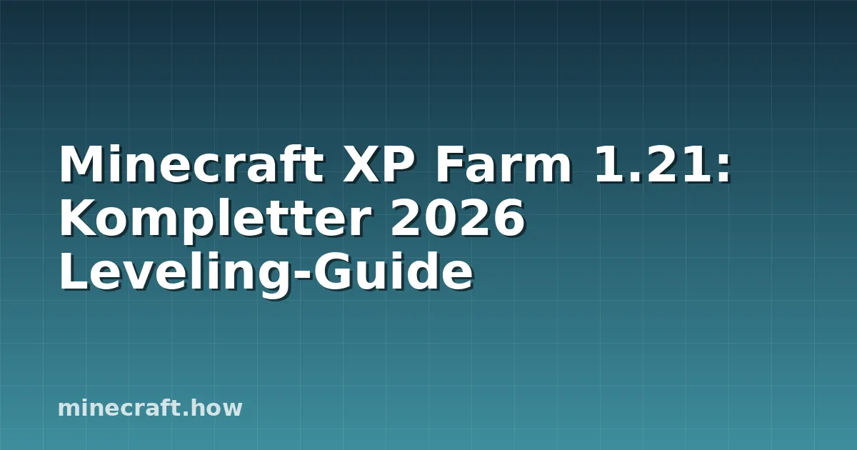 Minecraft XP Farm 1.21: Kompletter 2026 Leveling-Guide
