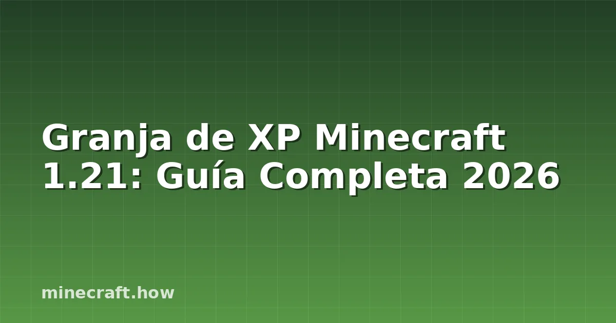 Granja de XP Minecraft 1.21: Guía Completa 2026