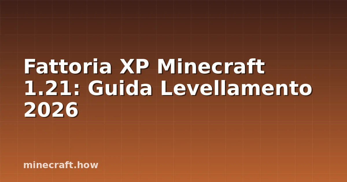 Fattoria XP Minecraft 1.21: Guida Levellamento 2026